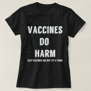 Vaccines Do Harm T-Shirt