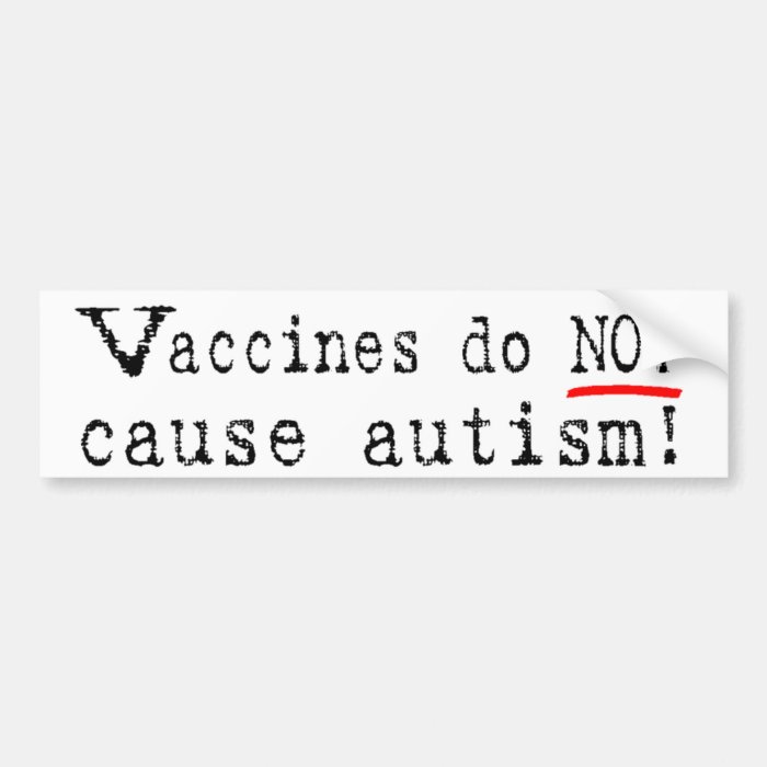 Vaccines Do NOT Cause Autism Bumper Sticker