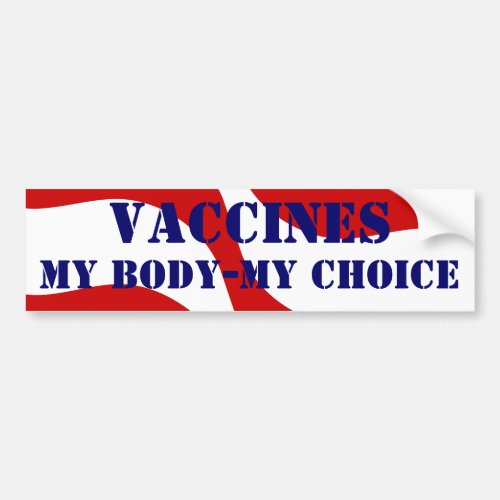 VACCINES _ MY BODY _ MY CHOICE Big Pharma Greed Bumper Sticker