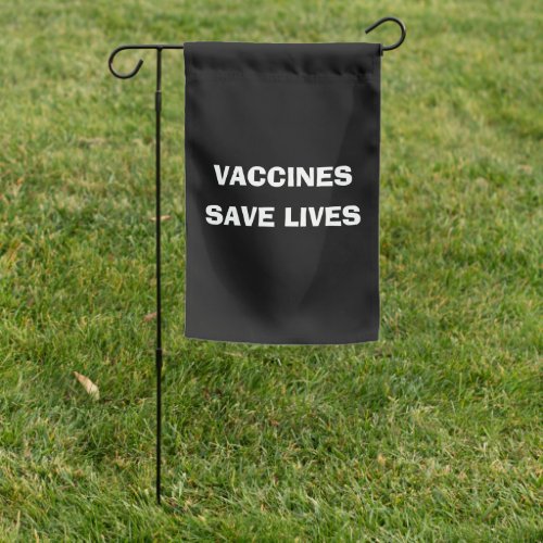 Vaccines Save Lives Garden Flag
