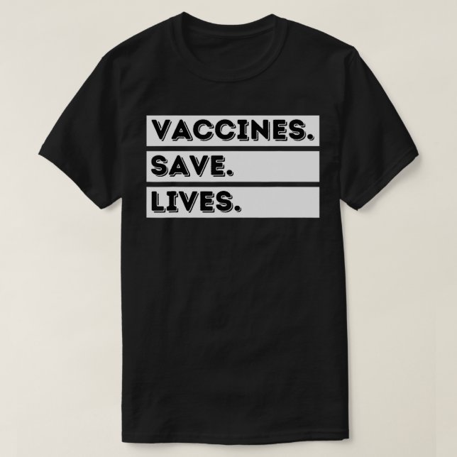 Vaccines Save Lives  ProVaccine & Immunization  T-Shirt (Design Front)