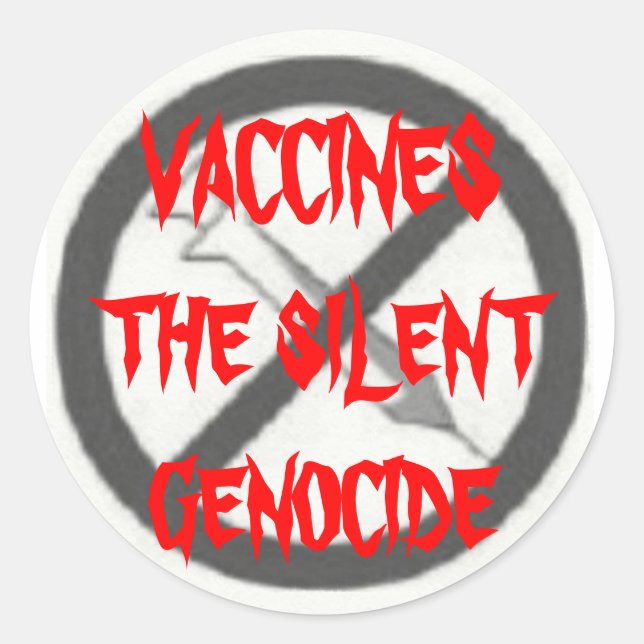 VACCINES, THE SILENT GENOCIDE CLASSIC ROUND STICKER (Front)