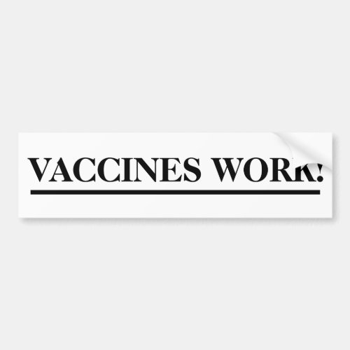 Vaccines Work   Bumper Sticker