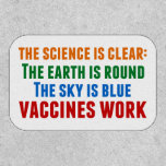 Vaccines Work Pro Vaccination Science Quote Laptop Patch<br><div class="desc">Hillary Clinton quote on vaccination:  the science is clear: the earth is round,  the sky is blue,  vaccines work. A timely patch in light of the measles outbreaks and the Covid pandemic. Please vaccinate your children to prevent the spread of diseases and illness.</div>