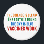 Vaccines Work Pro Vaccination Science Quote Magnet<br><div class="desc">Hillary Clinton quote on vaccination:  the science is clear: the earth is round,  the sky is blue,  vaccines work. Colorful magnet to bring awareness to the measles outbreaks and the Covid pandemic. Please vaccinate your children to prevent the spread of diseases and illness.</div>