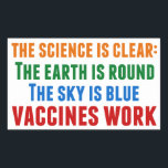 Vaccines Work Pro Vaccination Science Quote Rectangular Sticker<br><div class="desc">Hillary Clinton quote on vaccination:  the science is clear: the earth is round,  the sky is blue,  vaccines work. Timely in light of the measles outbreaks and the Covid pandemic. Please vaccinate your children to prevent the spread of diseases and illness.</div>