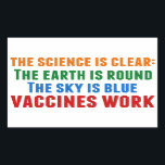 Vaccines Work Pro Vaccination Science Quote Rectangular Sticker<br><div class="desc">Hillary Clinton quote on vaccination:  the science is clear: the earth is round,  the sky is blue,  vaccines work. Timely in light of the measles outbreaks and the Covid pandemic. Please vaccinate your children to prevent the spread of diseases and illness.</div>