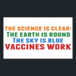 Vaccines Work Pro Vaccination Science Quote Rectangular Sticker<br><div class="desc">Hillary Clinton quote on vaccination:  the science is clear: the earth is round,  the sky is blue,  vaccines work. Timely in light of the measles outbreaks and the Covid pandemic. Please vaccinate your children to prevent the spread of diseases and illness.</div>