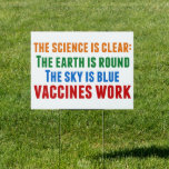 Vaccines Work Pro Vaccination Science Quote Yard Sign<br><div class="desc">Hillary Clinton quote on vaccination:  the science is clear: the earth is round,  the sky is blue,  vaccines work. Colorful yard sign to bring awareness to the measles outbreaks and the Covid pandemic. Please vaccinate your children to prevent the spread of diseases and illness.</div>