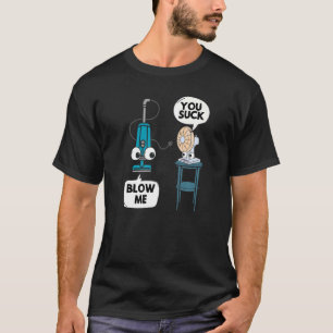 Vacuum Fan Pun Sarcasm Humor Sarcastic Joke Gag T-Shirt