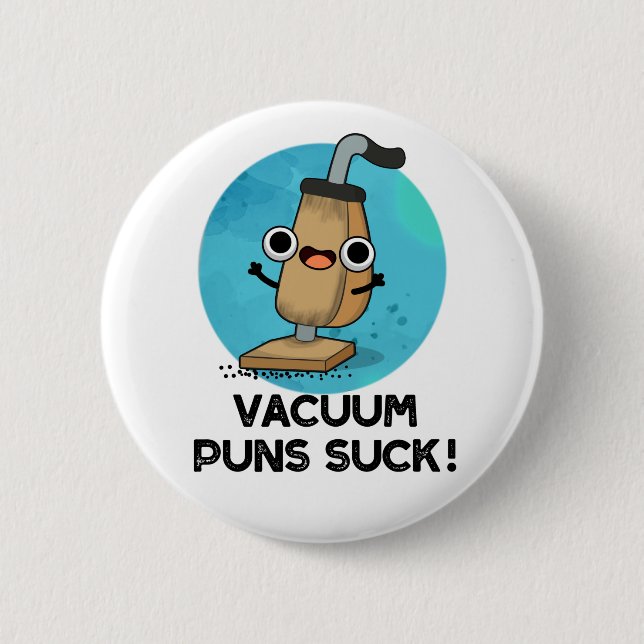 Vacuum Puns Suck Funny Vacuum Cleaner Pun  Button (Front)
