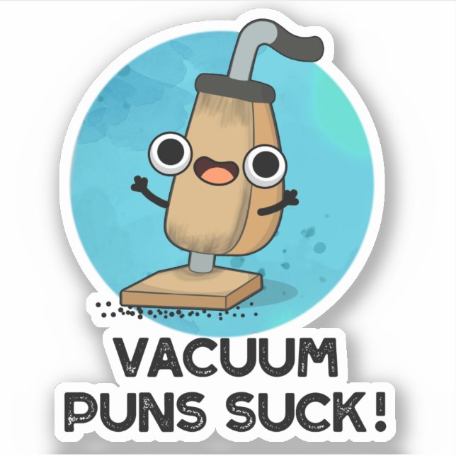 Vacuum Puns Suck Funny Vacuum Cleaner Pun  Sticker (Front)