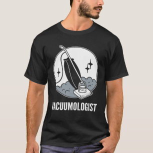 Vacuumologist Custodian T-Shirt