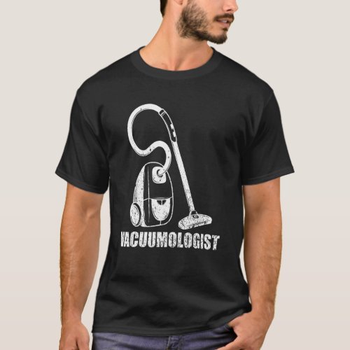Vacuumologist  Vacuum Cleaner   Cool   Housekeepin T_Shirt