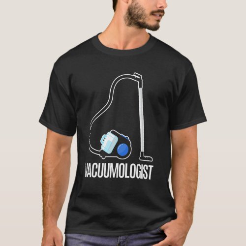 Vacuumologist Vacuum Cleaner  Cool  Housekeeping 1 T_Shirt