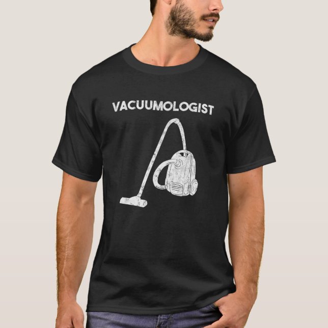 Vacuumologist Vacuum Cleaner Maid Housekeeper T-Shirt (Front)