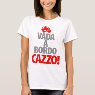 Vada A Bordo CAZZA T-Shirt
