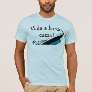 Vada a bordo, cazzo! T-Shirt