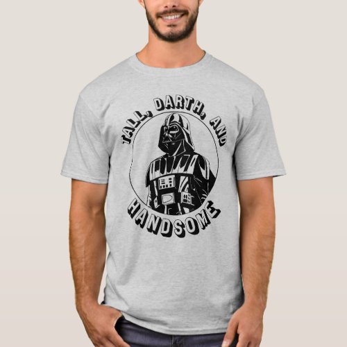 Vader Tall Darth And Handsome T_Shirt