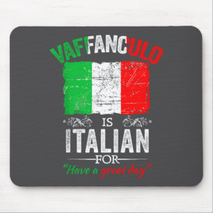 Vaffanculo Have A Great Day Funny Italian Saying Mouse Pad