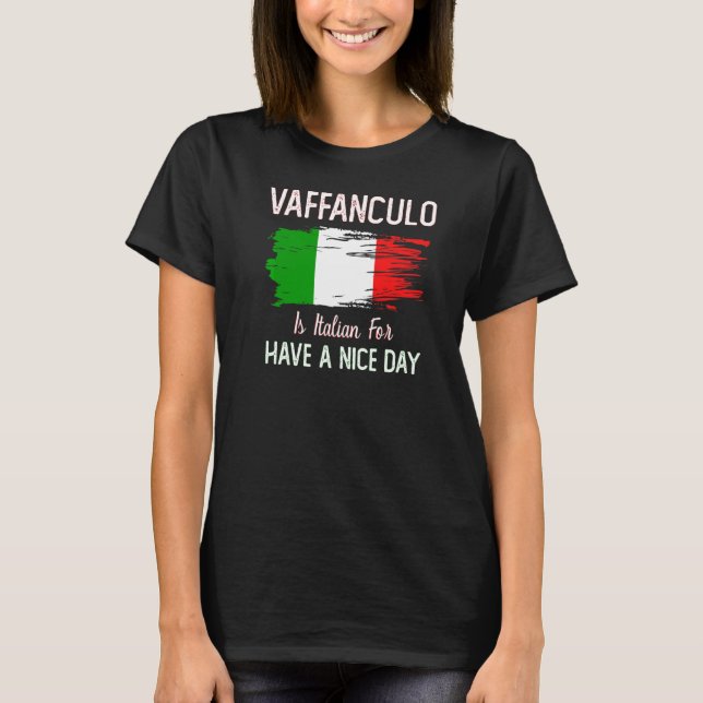 Vaffanculo Have A Nice Day  Italian Joke T-Shirt (Front)