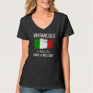 Vaffanculo Have A Nice Day Italian Joke T-Shirt