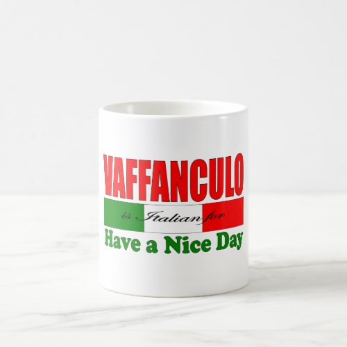 Vaffanculo is Italian for Have a Nice Day Coffee Mug