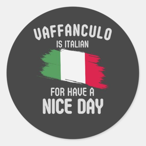 Vaffanculo is italian for have a nice day Italian Classic Round Sticker