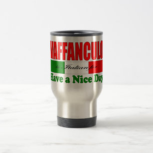 Vaffanculo is Italian for Have a Nice Day! Travel Mug