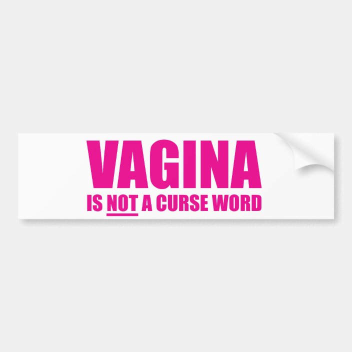 Vagina Is Not A Curse Word Bumper Sticker 
