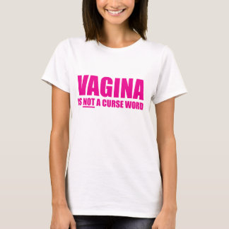 Vagina is NOT a Curse Word Ladies T-Shirt