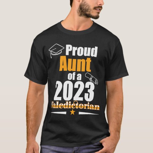 Valedictorian Class 2023 Proud Aunt Family Graduat T_Shirt