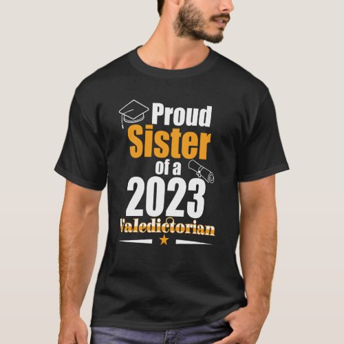 Valedictorian Class 2023 Proud Sister Family Gradu T_Shirt