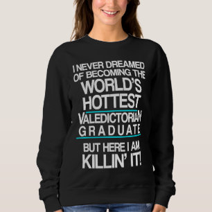 Valedictorian Graduate Class Dreamed Graduation Sweatshirt