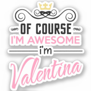 Valentina Of Course I'm Awesome name Sticker