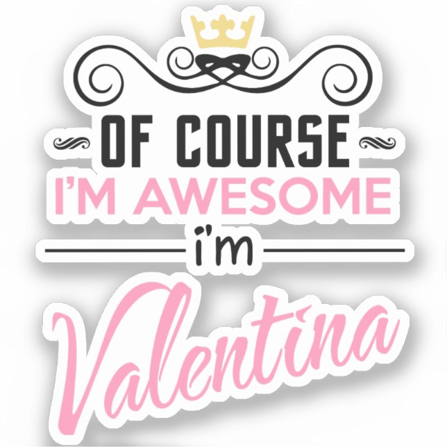 Valentina Of Course I'm Awesome name Sticker (Front)