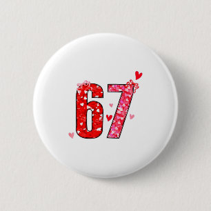 Valentine 67 Six Seven Funny Saying Viral Meme  Button