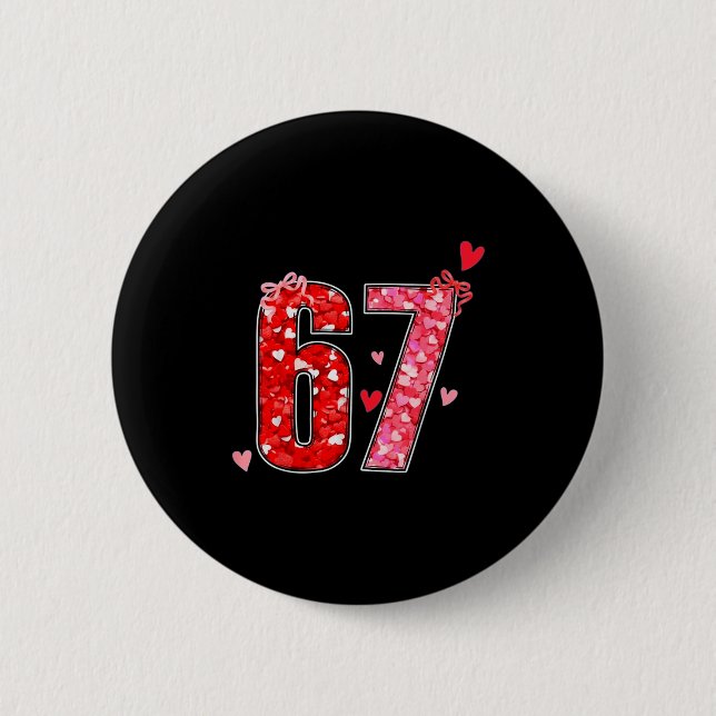 Valentine 67 Six Seven Funny Saying Viral Meme  Button (Front)
