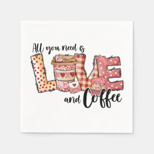 Valentine All You Need Is Love and Coffee Napkins