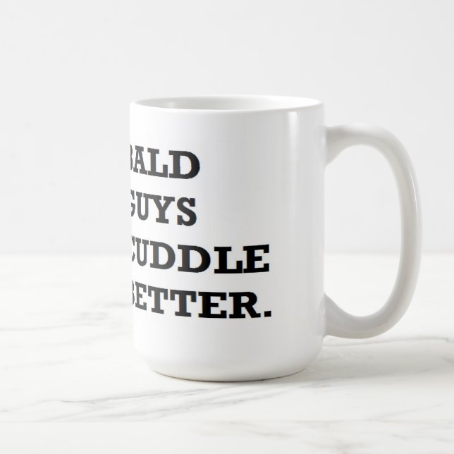 valentine: bald guys cuddle better coffee mug (Right)