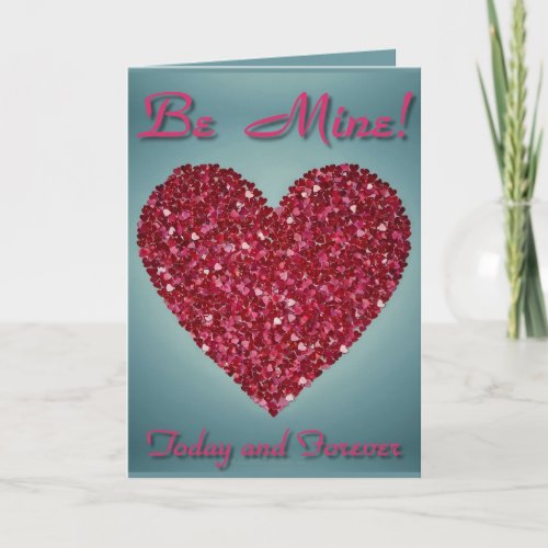 Valentine Be Mine Today and Forever Card