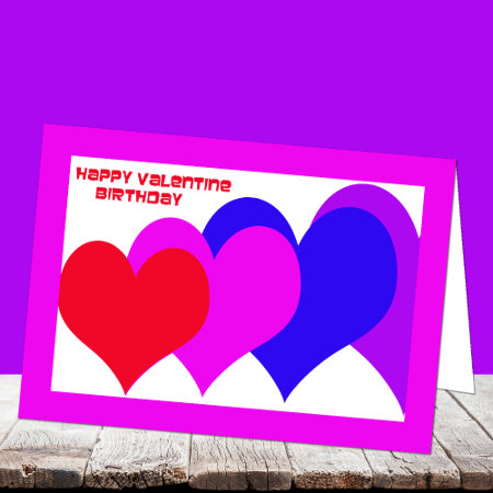 Valentine Birthday Card -- Birthday Hearts
