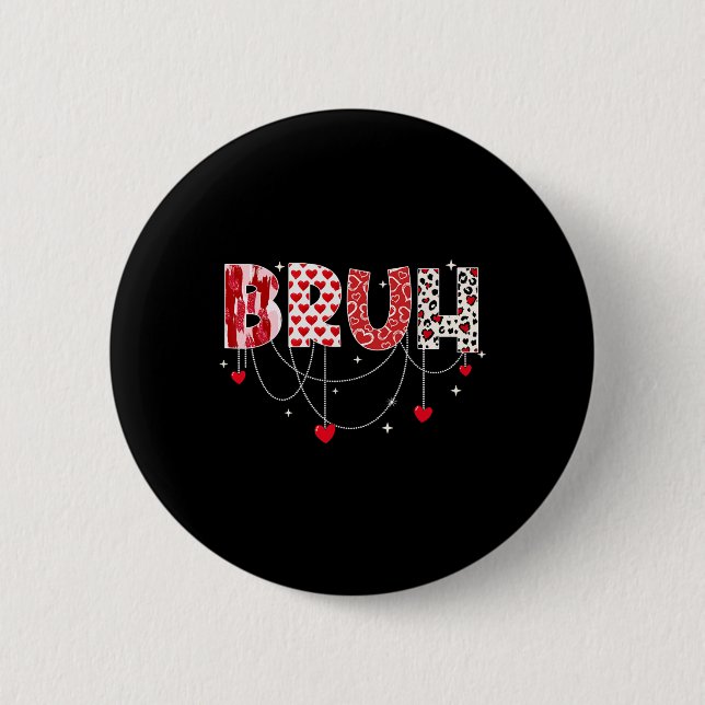 Valentine Day Bruh Funny Meme Brother Greeting Tee Button (Front)