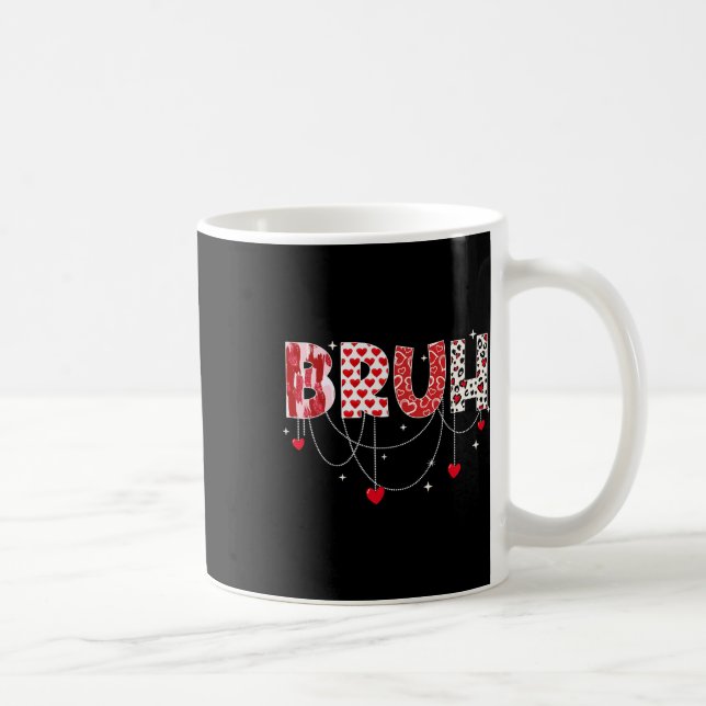 Valentine Day Bruh Funny Meme Brother Greeting Tee Coffee Mug (Right)