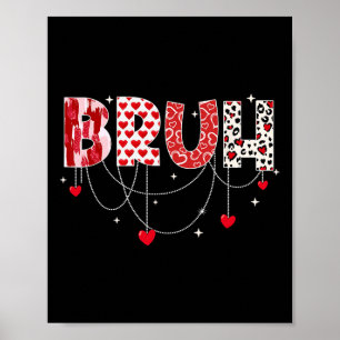 Valentine Day Bruh Funny Meme Brother Greeting Tee Poster