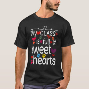 Valentine Day My Class Full Of Sweethearts Teacher T-Shirt