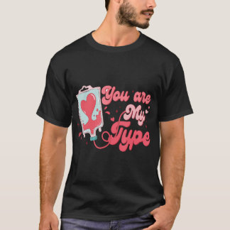 Valentine' Day Nurse You'Re My Type Pun Blood Bank T-Shirt