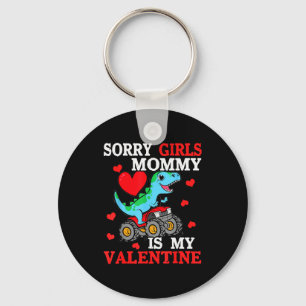 Valentine Day Sorry Girls Mommy Is My Valentine To Keychain