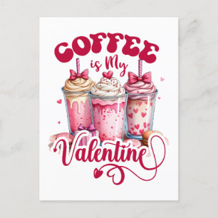 Valentine Gift   Coffee Is My Valentine Postcard