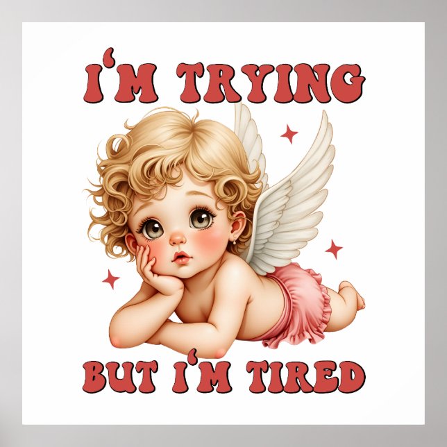 Valentine Gift | I Am Trying But I Am Tired Poster (Front)